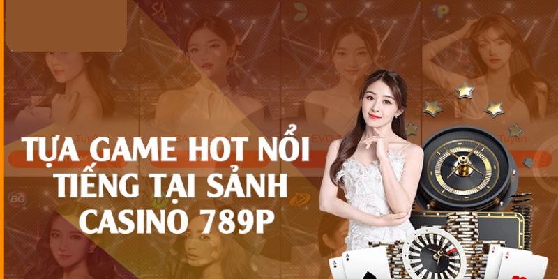 Đa dạng game tại casino 789P