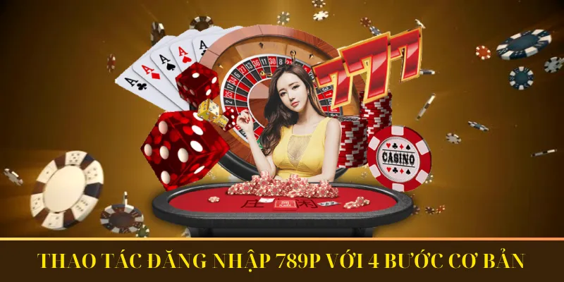 Đăng nhập 789P với 4 bước