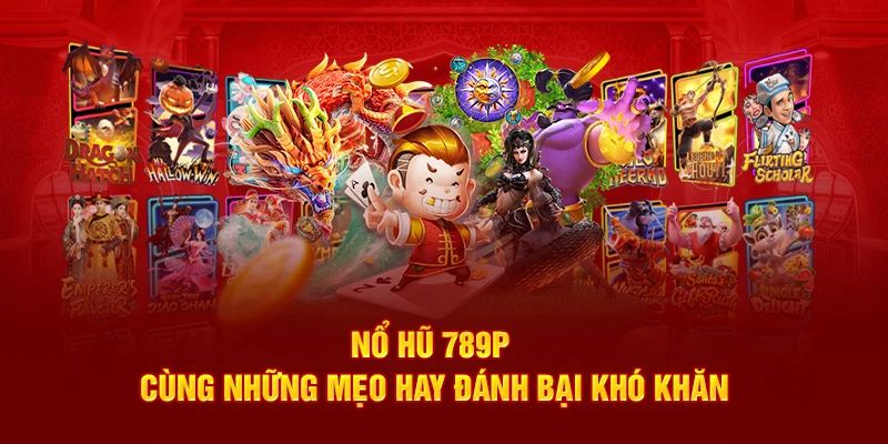 Mẹo chơi tại nổ hũ 789P