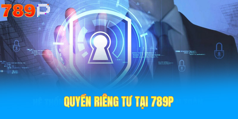 Điều khoản quyền riêng tư 789P