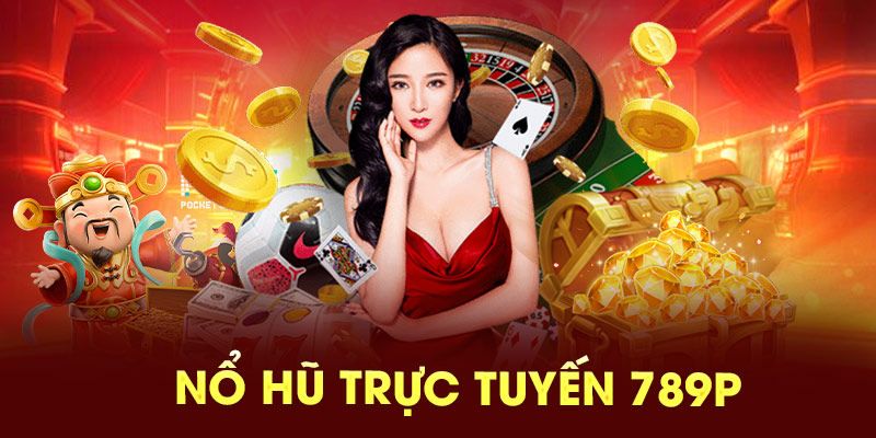Sảnh nổ hũ 789P 2025