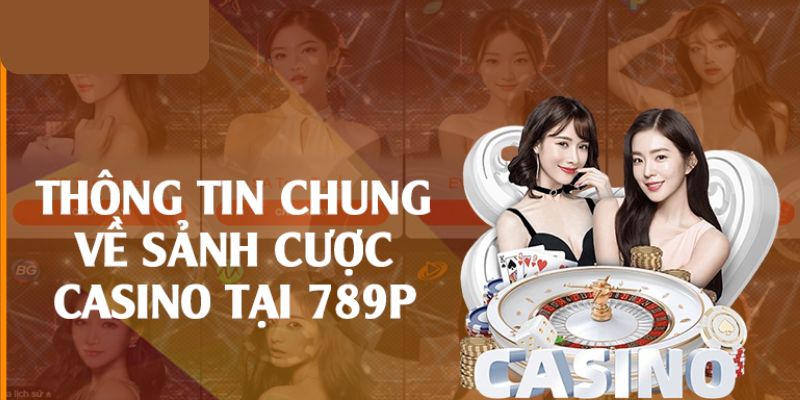 Tìm hiểu thông tin casino 789P