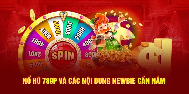 Tìm hiểu về nổ hũ 789P