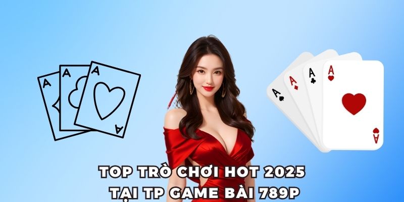 Top trò chơi tại TP game bài 789P