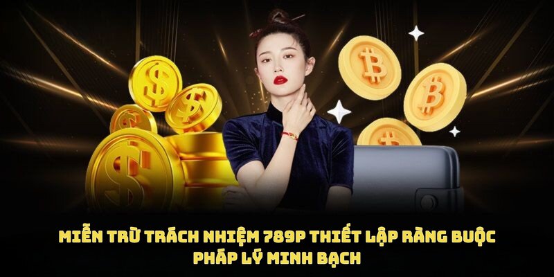 Vai trò miễn trừ trách nhiệm 789P